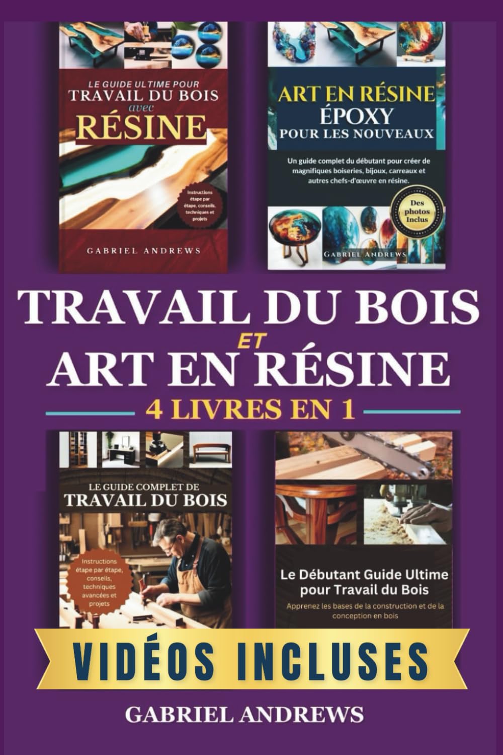 Travail du bois et art en résine 4 livre en 1: Le guide ultime pour travail du bois avec résine, Art en résine époxy pour les débutants, Le guide complet de travail du bois, et plus book