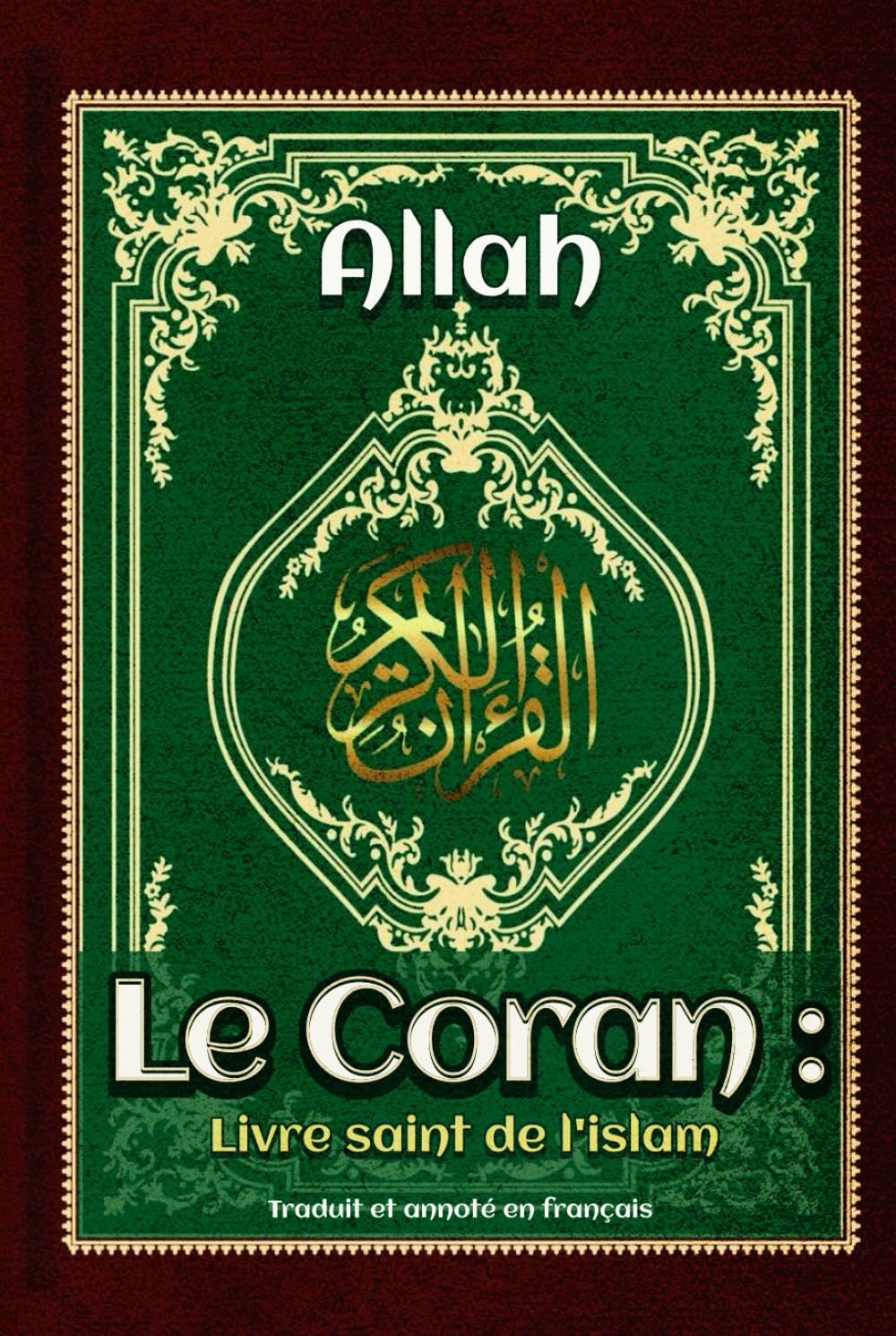 Le Coran : Livre saint de l'islam Traduit et annoté en français: Édition intégrale et annotée book
