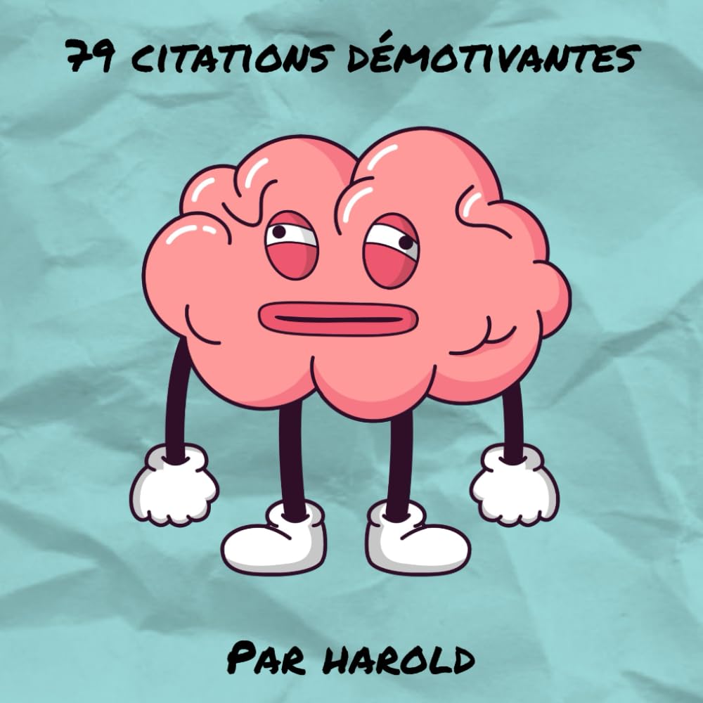 79 citations démotivantes, par Harold Humour & Satire