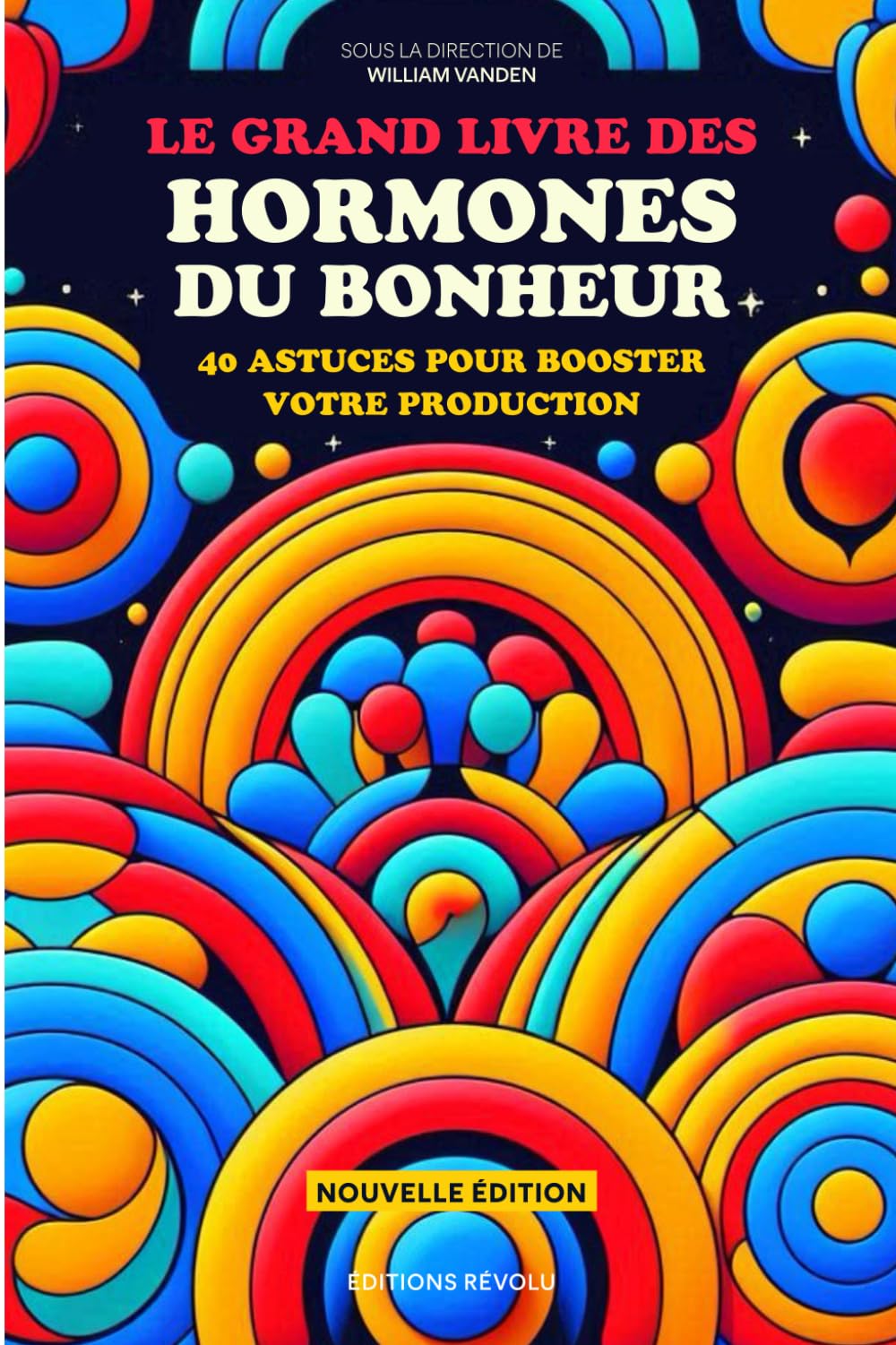 Le grand livre des hormones du bonheur: 40 astuces pour booster votre production book