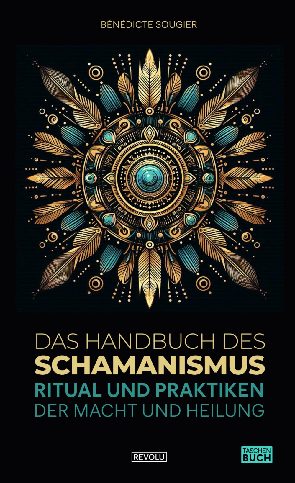 Das Handbuch des Schamanismus: Ritual und Praktiken der Macht und Heilung Religion & Esotericism