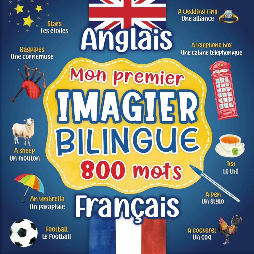 Mon premier imagier bilingue Anglais Français: 800 mots traduits du français à l'anglais illustré - livre pour apprendre l'anglais - Dictionnaire ... en couleurs sur les thèmes du quotidien. book