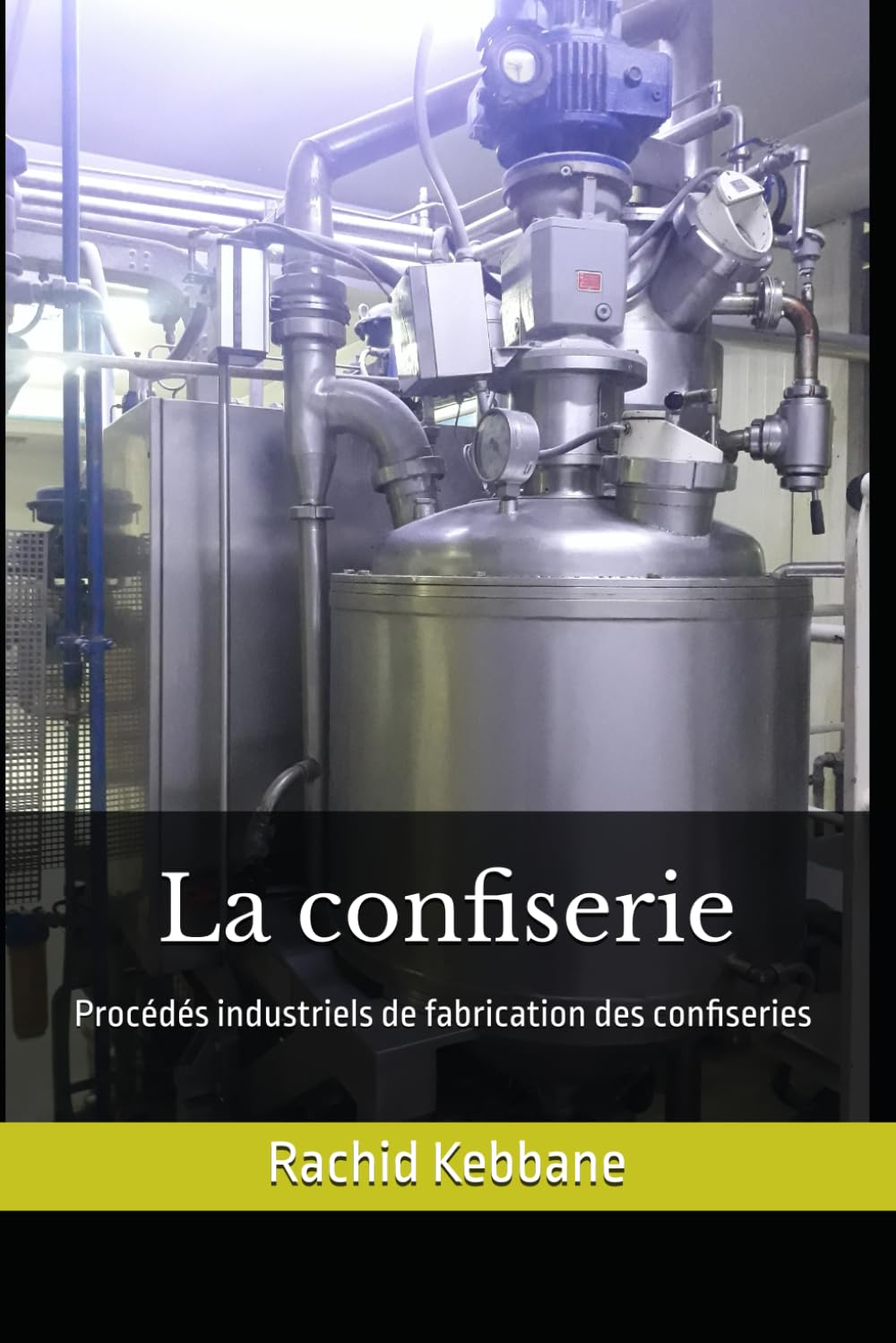 La confiserie: Procédés industriels de fabrication des confiseries book