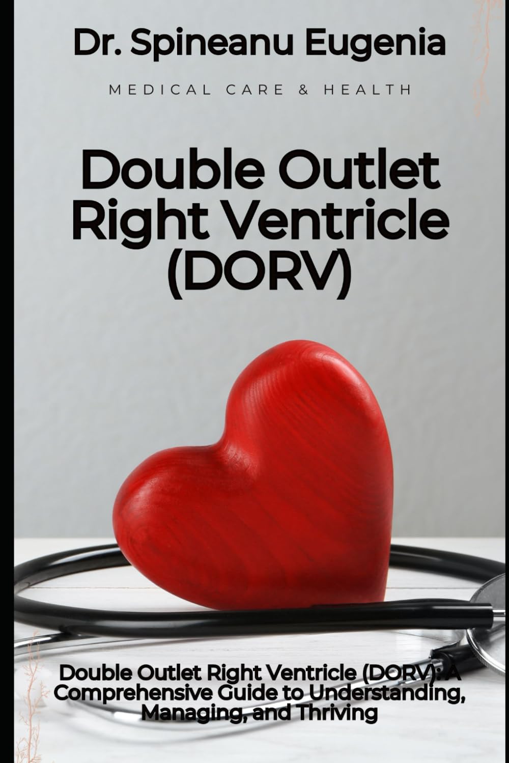 Double Outlet Right Ventricle (DORV): A Comprehensive Guide to Understanding, Managing, and Thriving Medicine