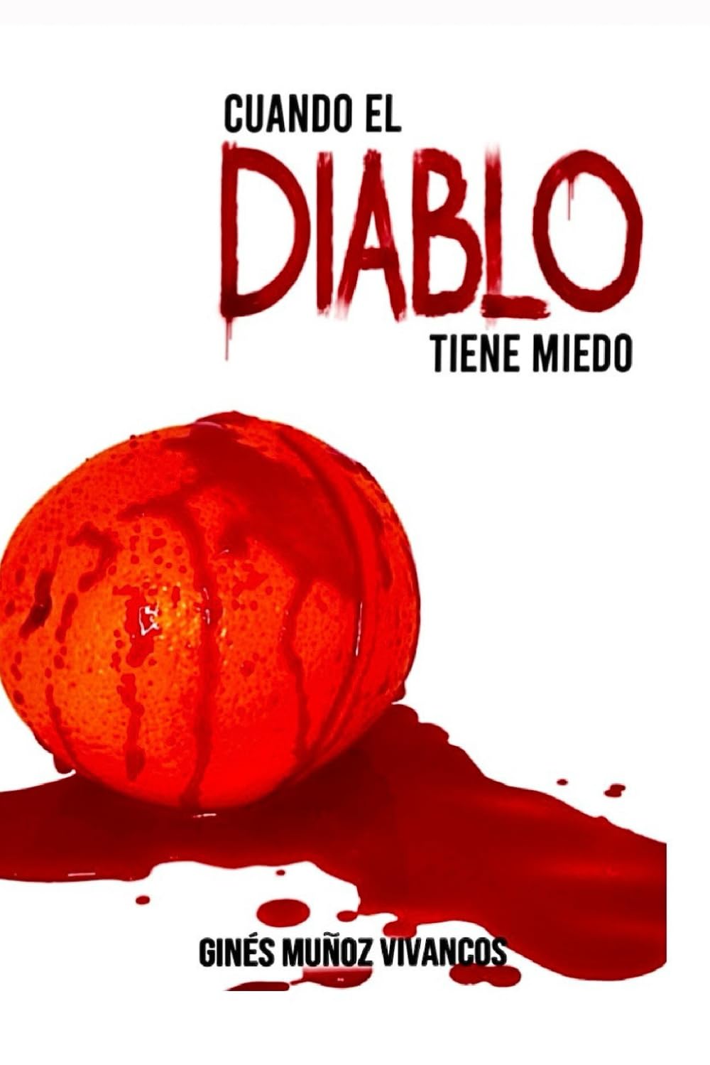 Cuando el Diablo Tiene Miedo: Un thriller policiaco-psicológico lleno de acción y suspense, que te hará sumergirte en las calles de la ciudad de Murcia. book