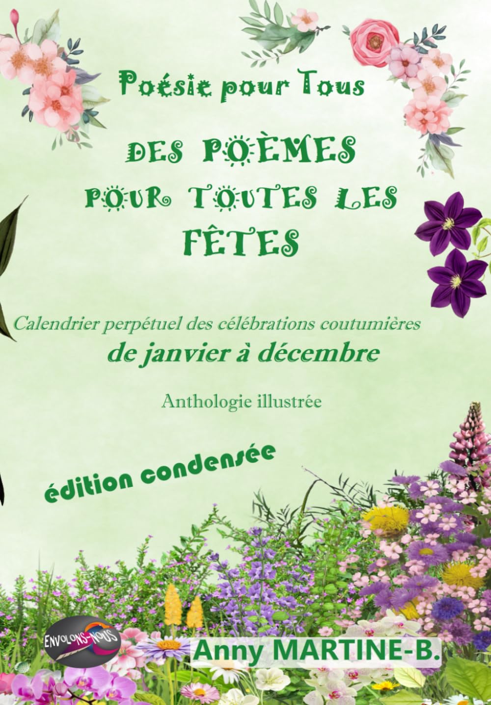 Poésie pour Tous, DES POÈMES POUR TOUTES LES FÊTES - Calendrier perpétuel des célébrations coutumières DE JANVIER À DÉCEMBRE: Anthologie illustrée - ÉDITION CONDENSÉE book