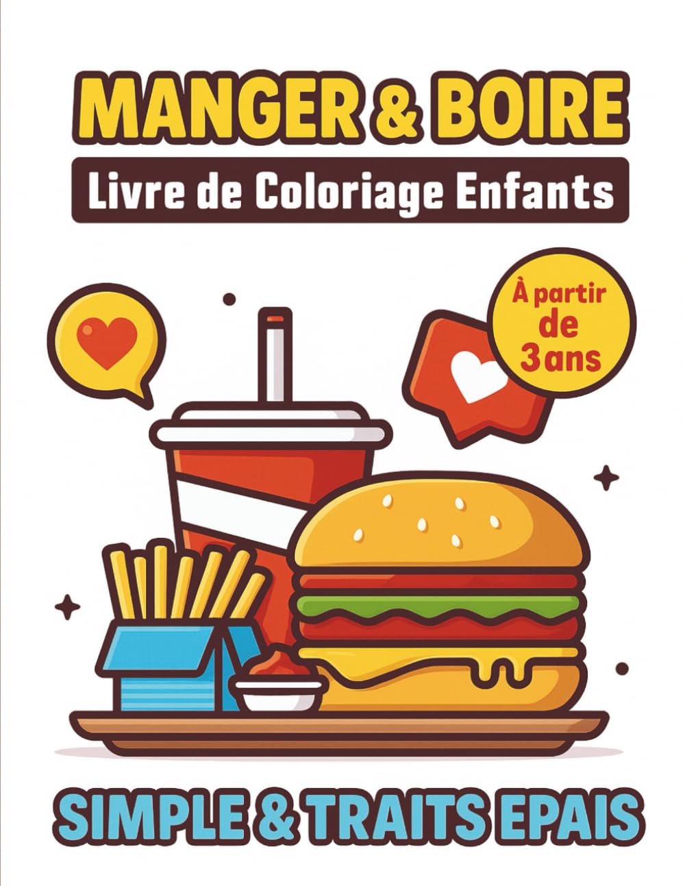 Manger & Boire Livre de Coloriage Enfants: Cahier de dessins XXL très simples et mignons aux traits épais sur la nourriture et les boissons | idée cadeau anti stress et relaxation pour Adultes. book