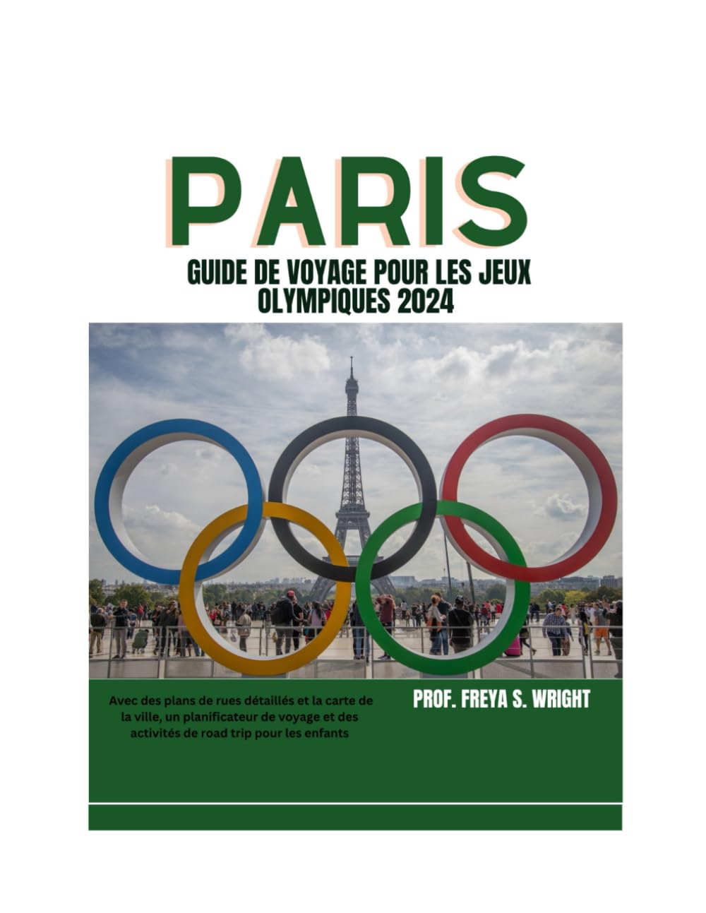 GUIDE DE VOYAGE À PARIS POUR LES JEUX OLYMPIQUES 2024 (Les joyaux cachés de la ville, Band 1) Travel Guides