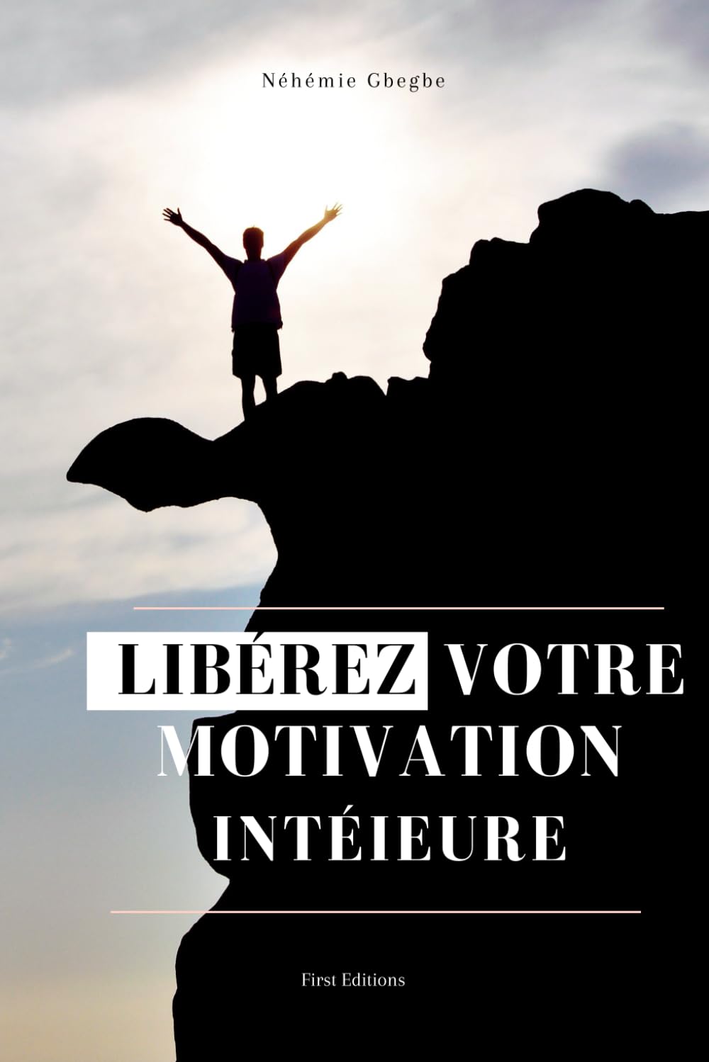 Libérez Votre Motivation Intérieure: Cultivez votre passion, surmontez les obstacles et atteignez vos objectifs book