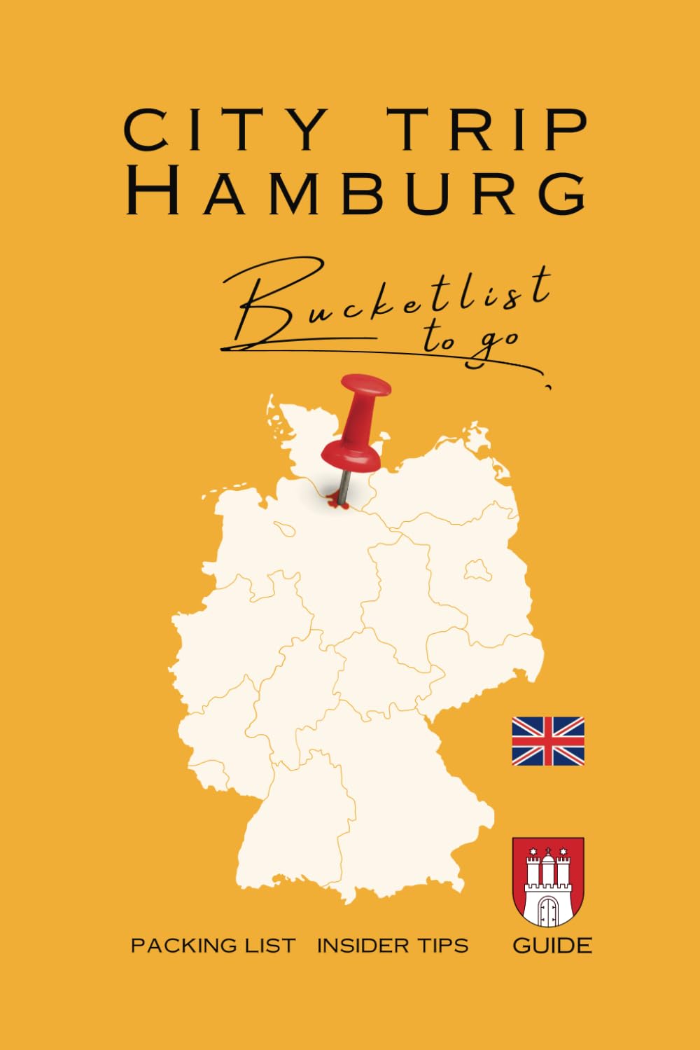 City Trip Hamburg - Bucket List, travel guide, insider tips, sightseeing and restaurants: Perfect gift for globetrotters Travel Guides
