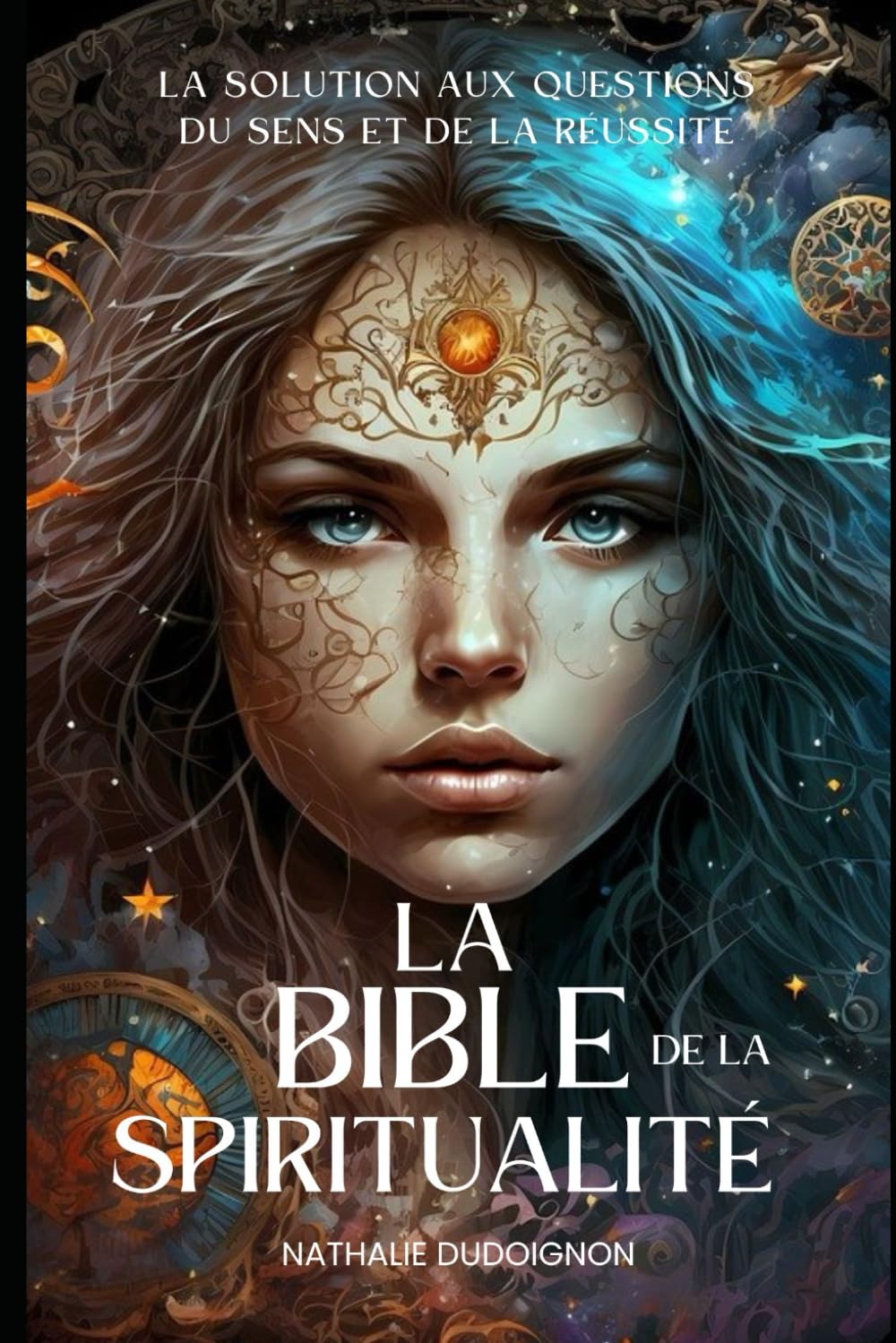 La bible de la spiritualité: La solution aux question du sens et de la réussite book