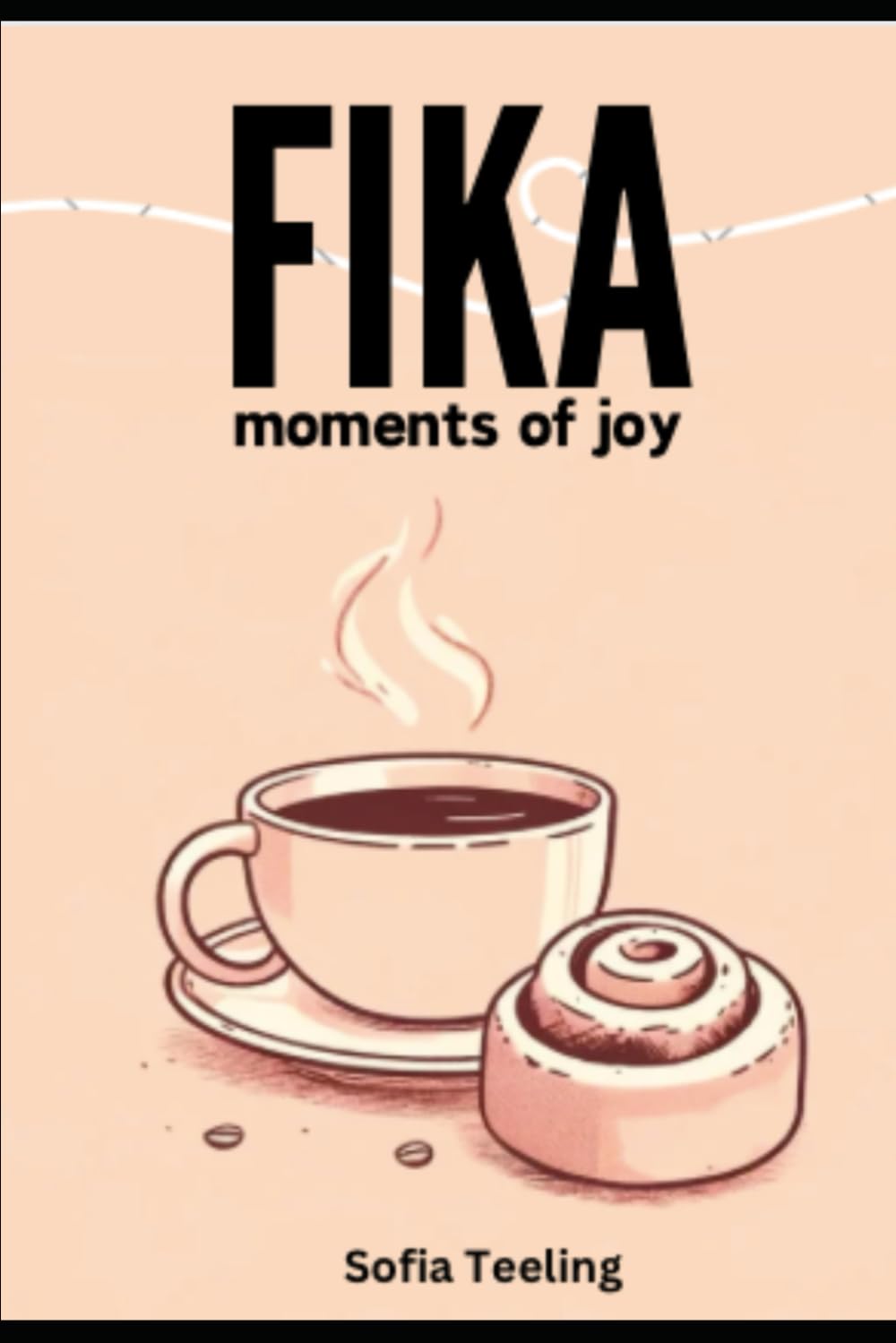 FIKA ~ moments of joy: Learn About The Famous Swedish Coffee Break Tradition Cooking & Enjoying