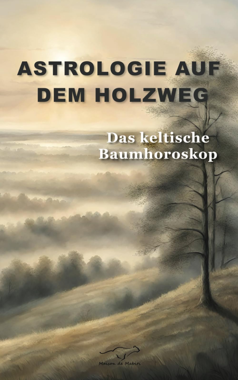 Astrologie auf dem Holzweg: Das keltische Baumhoroskop book
