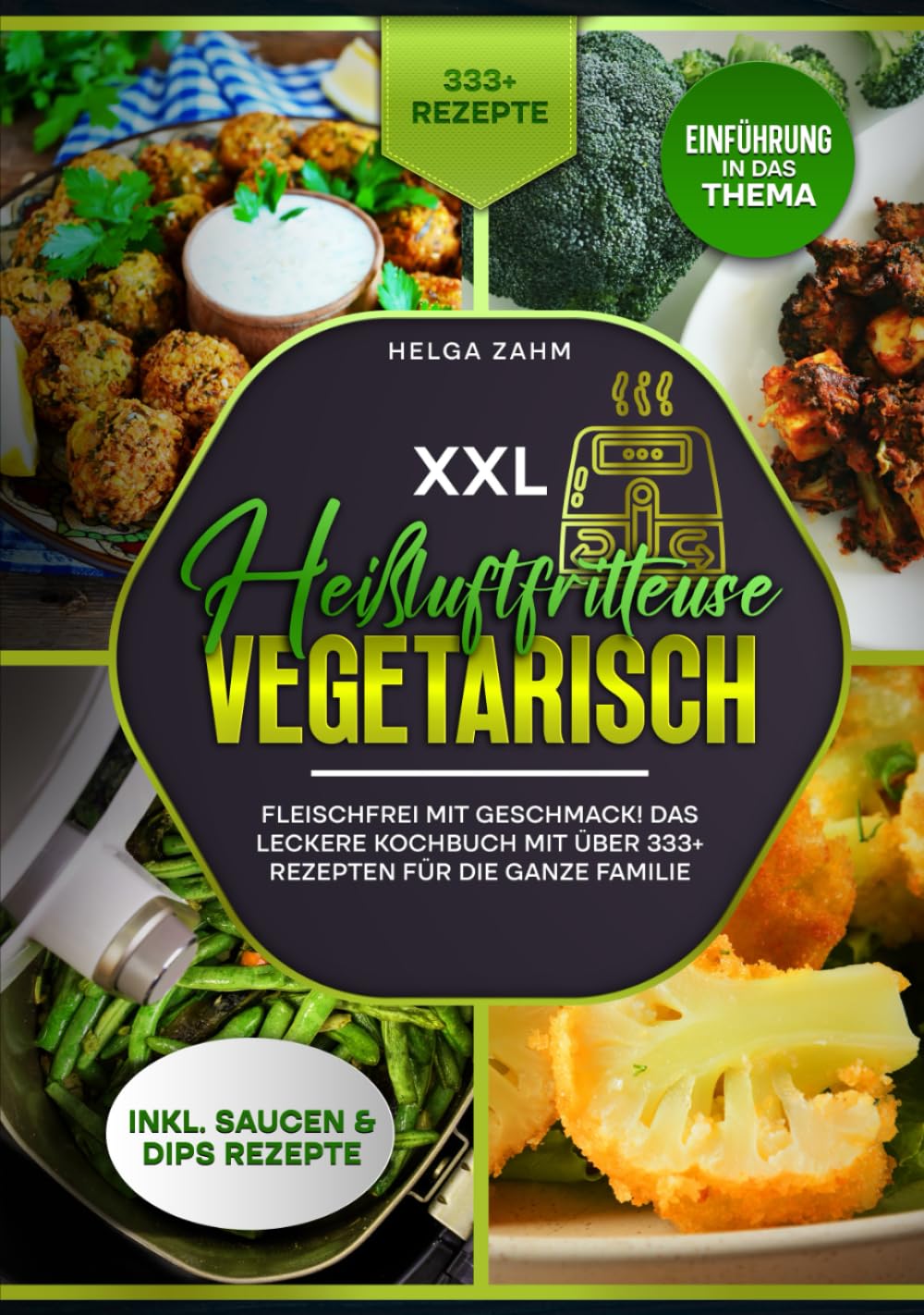 XXL Heißluftfritteuse Kochbuch Vegetarisch: Fleischfrei mit Geschmack! Mit über 333+ Rezepten einfach und gesund frittieren Cooking & Enjoying
