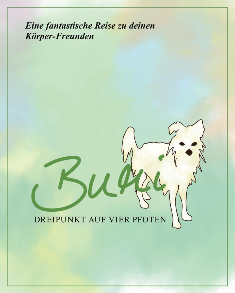 Bumi – Dreipunkt auf vier Pfoten: Eine fantastische Reise zu deinen Körper-Freunden book