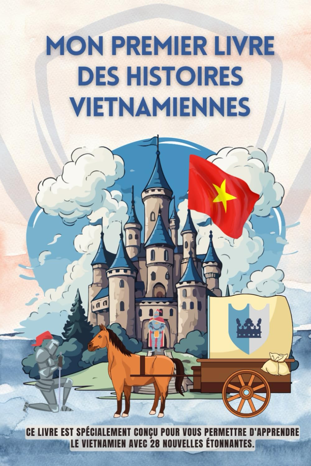 Mon premier livre des histoires vietnamiennes: Ce livre est spécialement conçu pour vous permettre d'apprendre le vietnamien avec 28 nouvelles ... et enfants, le vietnamien pour débutants book