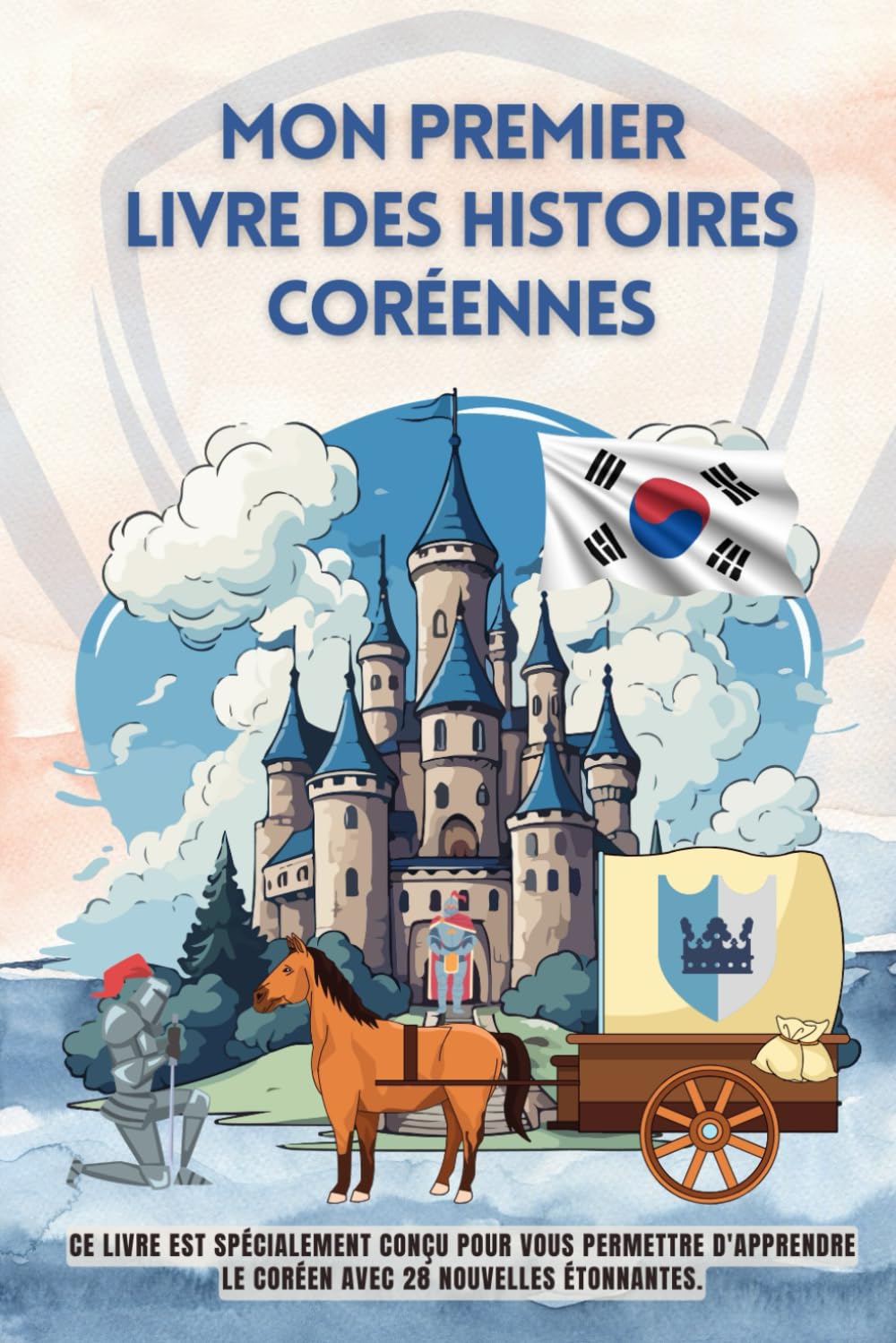 Mon premier livre des histoires coréennes: Ce livre est spécialement conçu pour vous permettre d'apprendre le coréen avec 28 nouvelles étonnantes, ... pour enfants, le coréen pour les débutants book