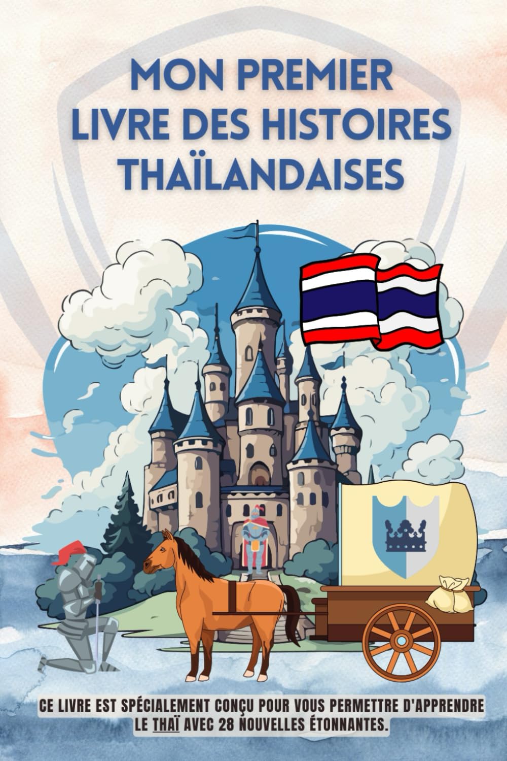 Mon premier livre des histoires thaïlandaises: Ce livre est spécialement conçu pour vous permettre d'apprendre le thaï avec 28 nouvelles étonnantes, ... thaï pour enfants, le thaï pour les débutants book