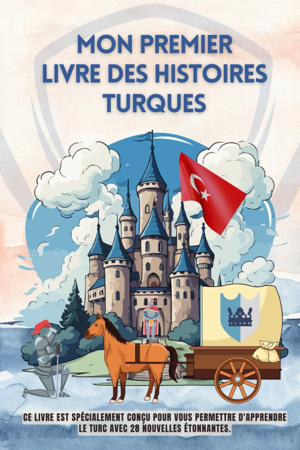 Mon premier livre des histoires turques: Ce livre est spécialement conçu pour vous permettre d'apprendre le turc avec 28 nouvelles étonnantes, ... turc pour enfants, le turc pour les débutants book