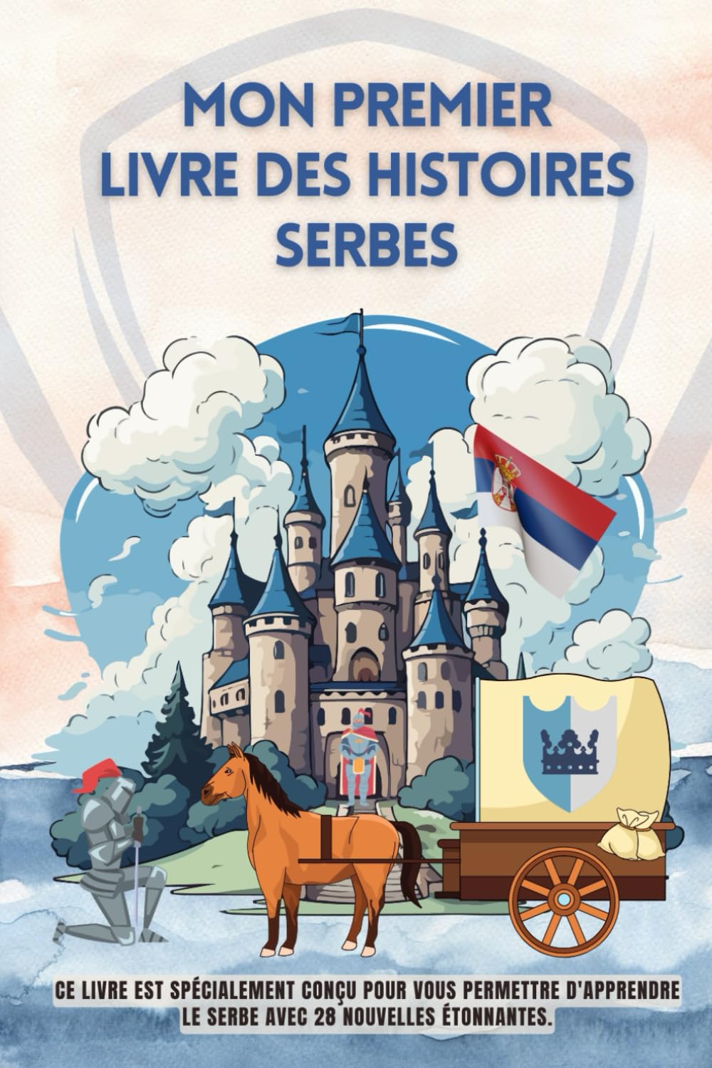 Mon premier livre des histoires serbes: Ce livre est spécialement conçu pour vous permettre d'apprendre le serbe avec 28 nouvelles étonnantes, ... pour enfants, le serbe pour les débutants book