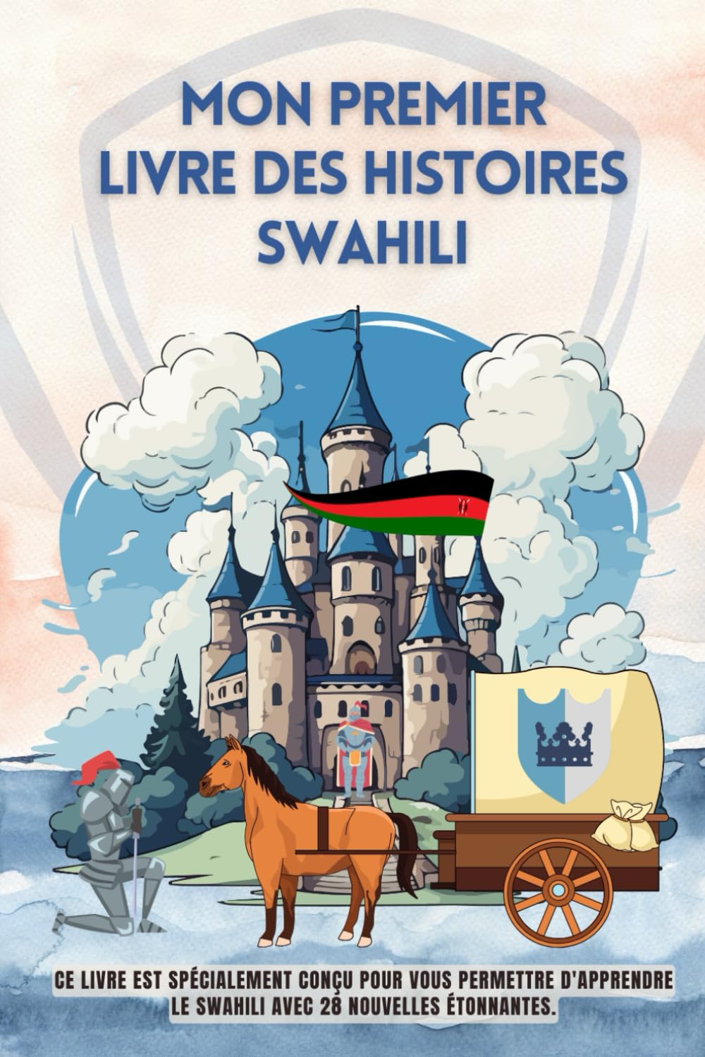 Mon premier livre des histoires swahili: Ce livre est spécialement conçu pour vous permettre d'apprendre le swahili avec 28 nouvelles étonnantes, ... pour enfants, le swahili pour les débutants book