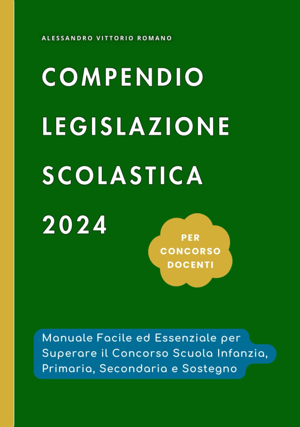 Compendio Legislazione Scolastica 2024 Versione Integrale Facile per Superare Il Concorso Docenti 2024: Elementi Per Scuola Infanzia, Primaria e Secondaria di Primo - Secondo Grado Law