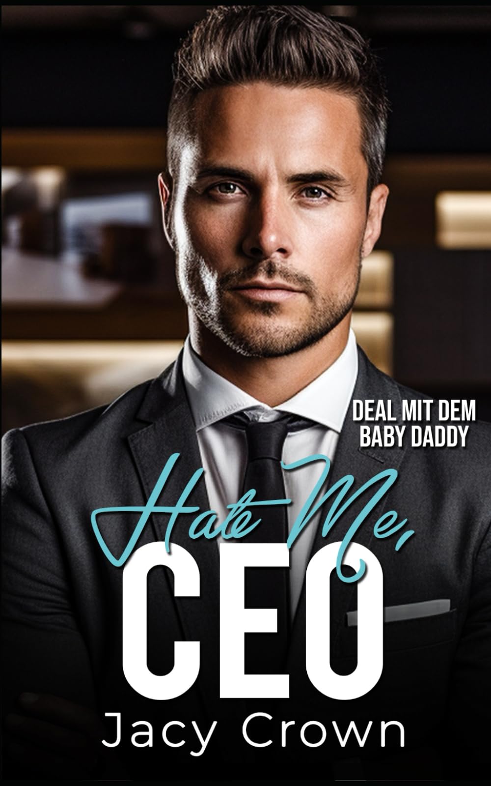 Hate me, CEO: Dem Baby Daddy verfallen (Unexpected Love Stories, Band 12) Contemporary Romance