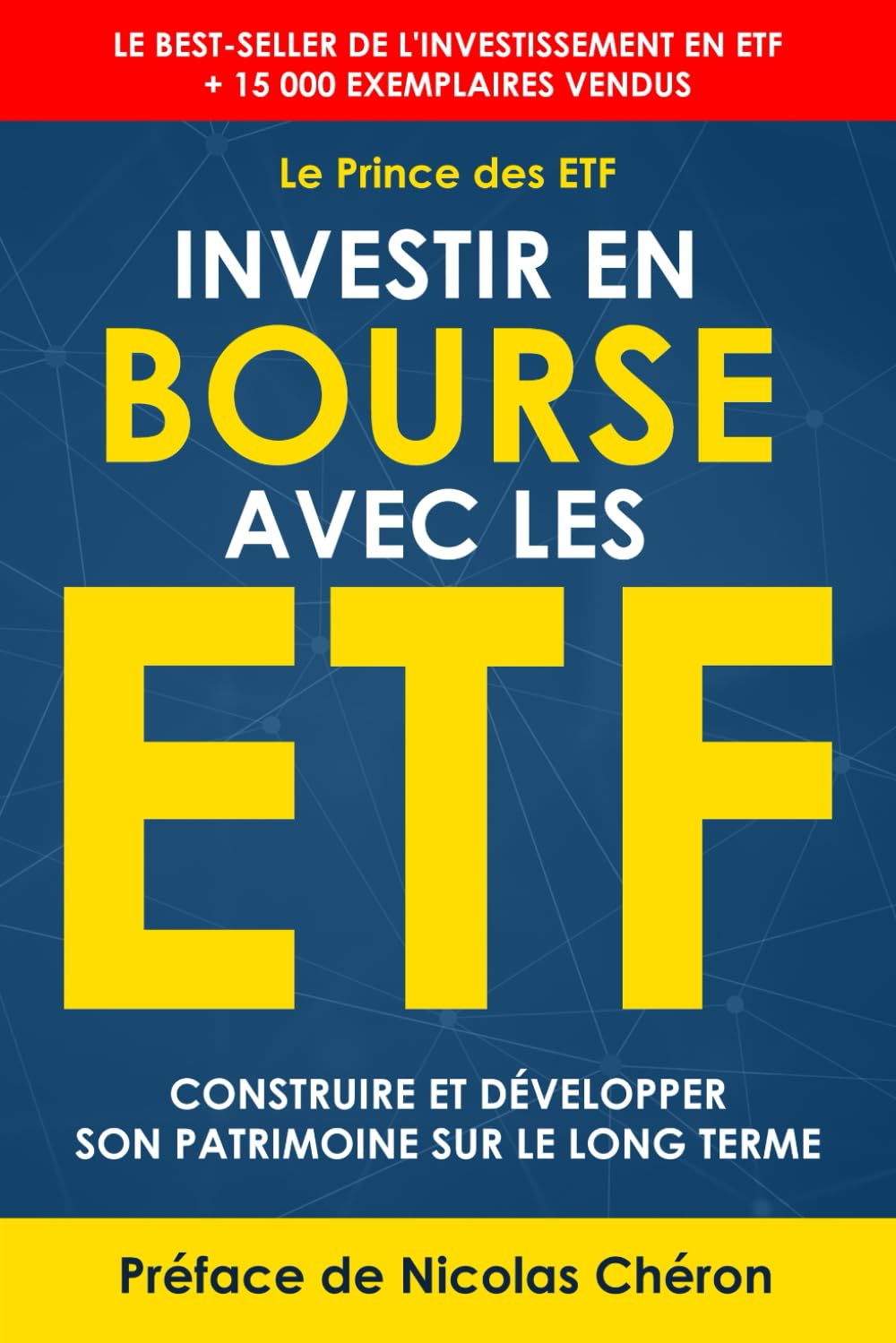 Investir en Bourse avec les ETF: Construire et développer son patrimoine sur le long terme. Une stratégie simple et efficace. (Le Prince des ETF - ... en Bourse avec les ETF, Band 1) Business, Finance & Career