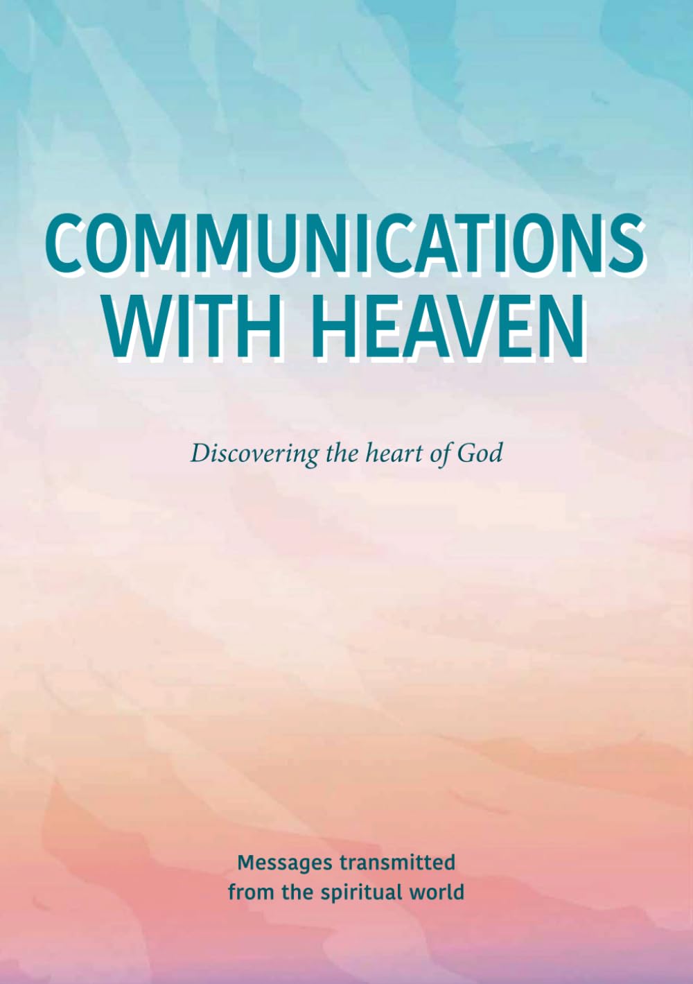 Communications with Heaven: Messages transmitted from the spiritual world book