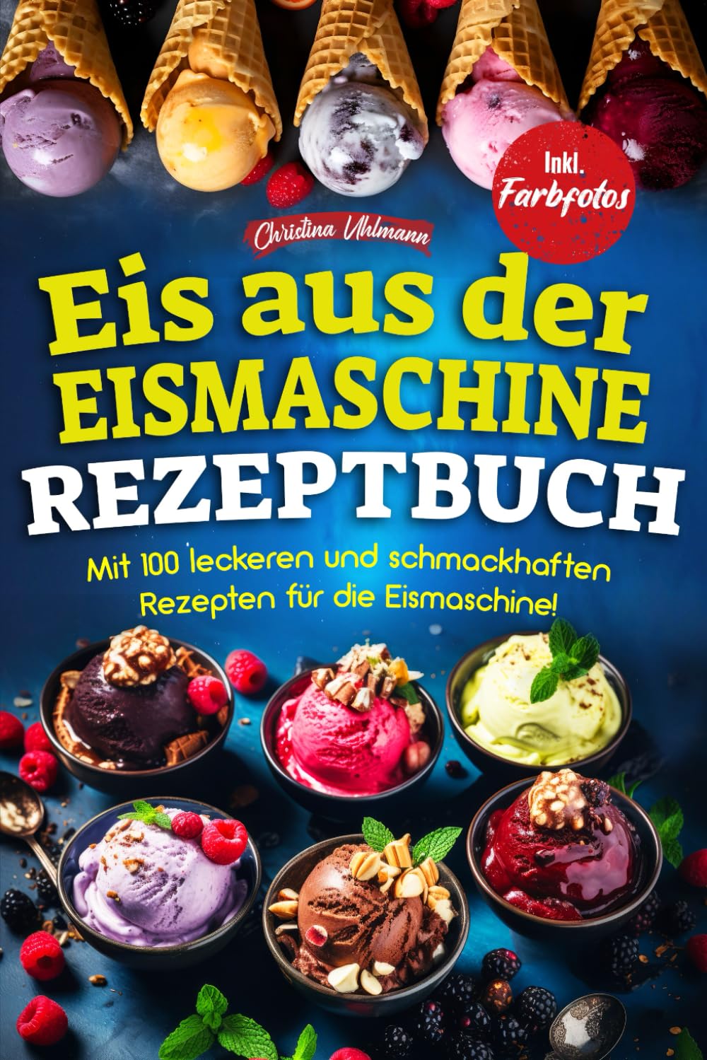 EIS AUS DER EISMASCHINE REZEPTBUCH: Mit 100 leckeren und schmackhaften Rezepten für die Eismaschine! Inkl. Farbfotos Leisure, Home & Garden