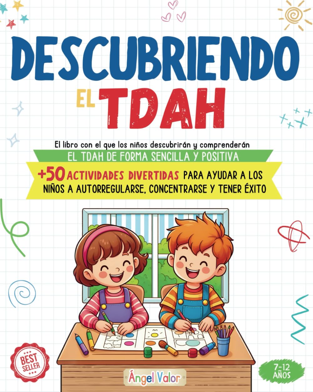 Descubriendo el TDAH (Explicado para niños de forma sencilla y positiva): +50 actividades divertidas para ayudar a los niños a AUTORREGULARSE, ... por Déficit de Atención e Hiperactividad) book