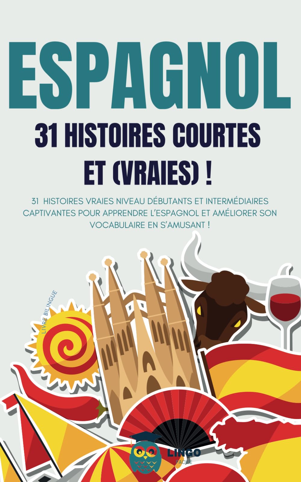 ESPAGNOL 31 Histoires courtes et Vraies: 31 histoires vraies niveau débutants et intermédiaires captivantes pour apprendre l'espagnol et améliorer son vocabulaire en s’amusant ! livre bilingue book