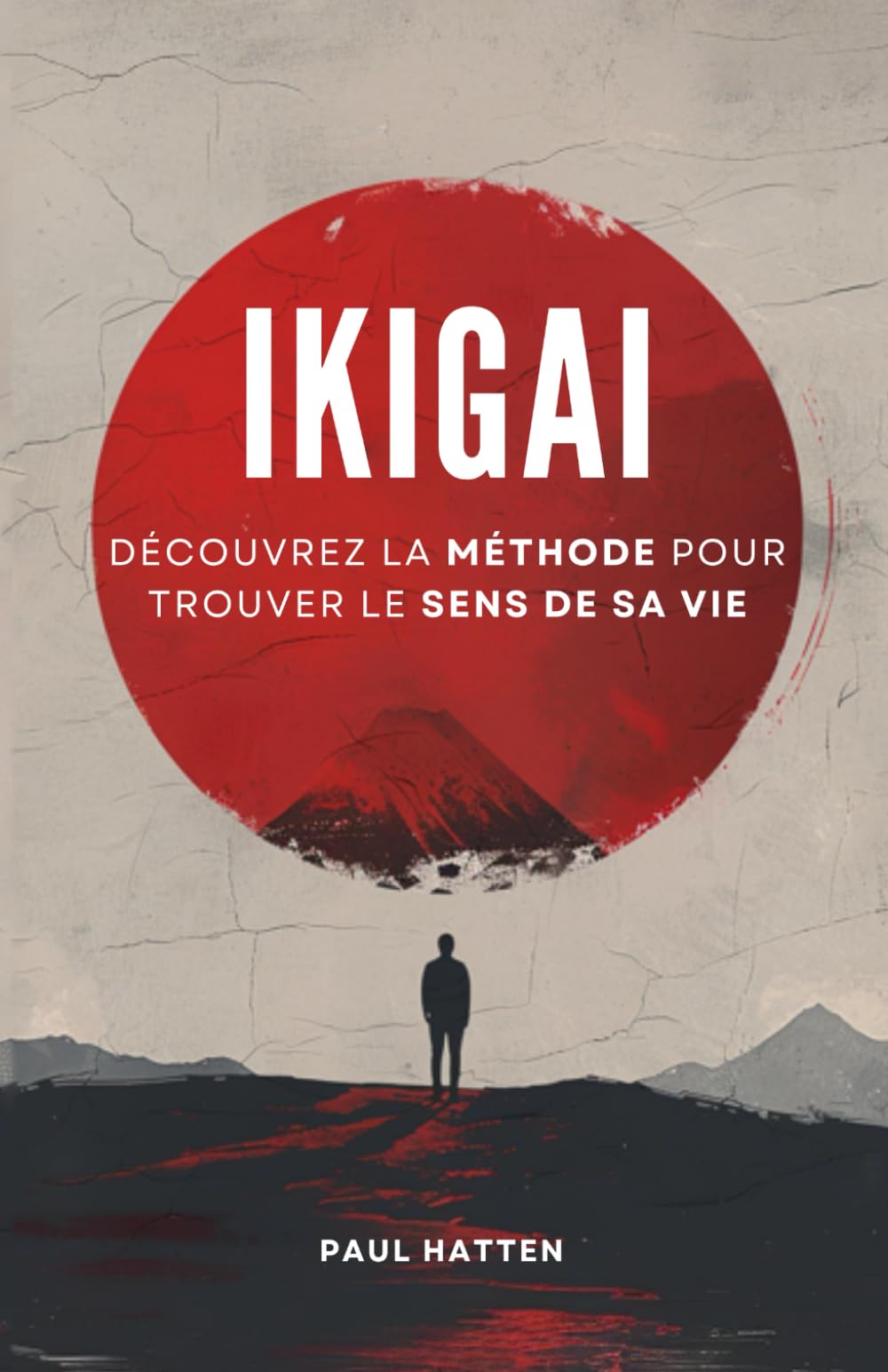 IKIGAI : Découvrez la méthode pour trouver le sens de sa vie: être heureux et épanoui au quotidien book