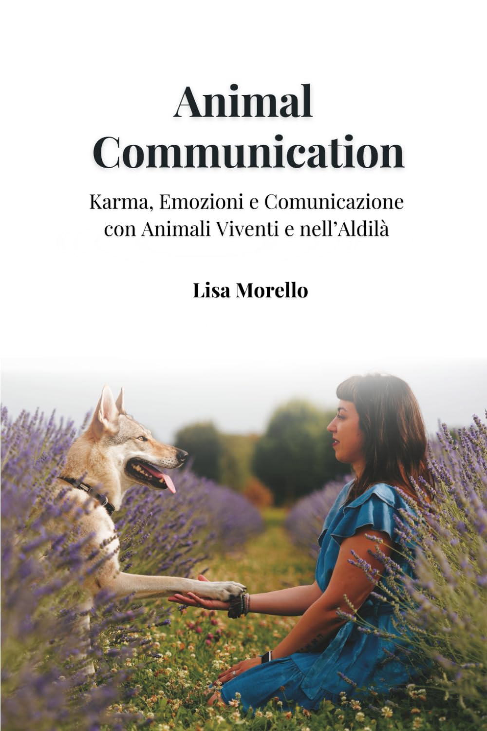 Animal Communication: Karma, Emozioni e Comunicazione con Animali Viventi e nell’Aldilà book