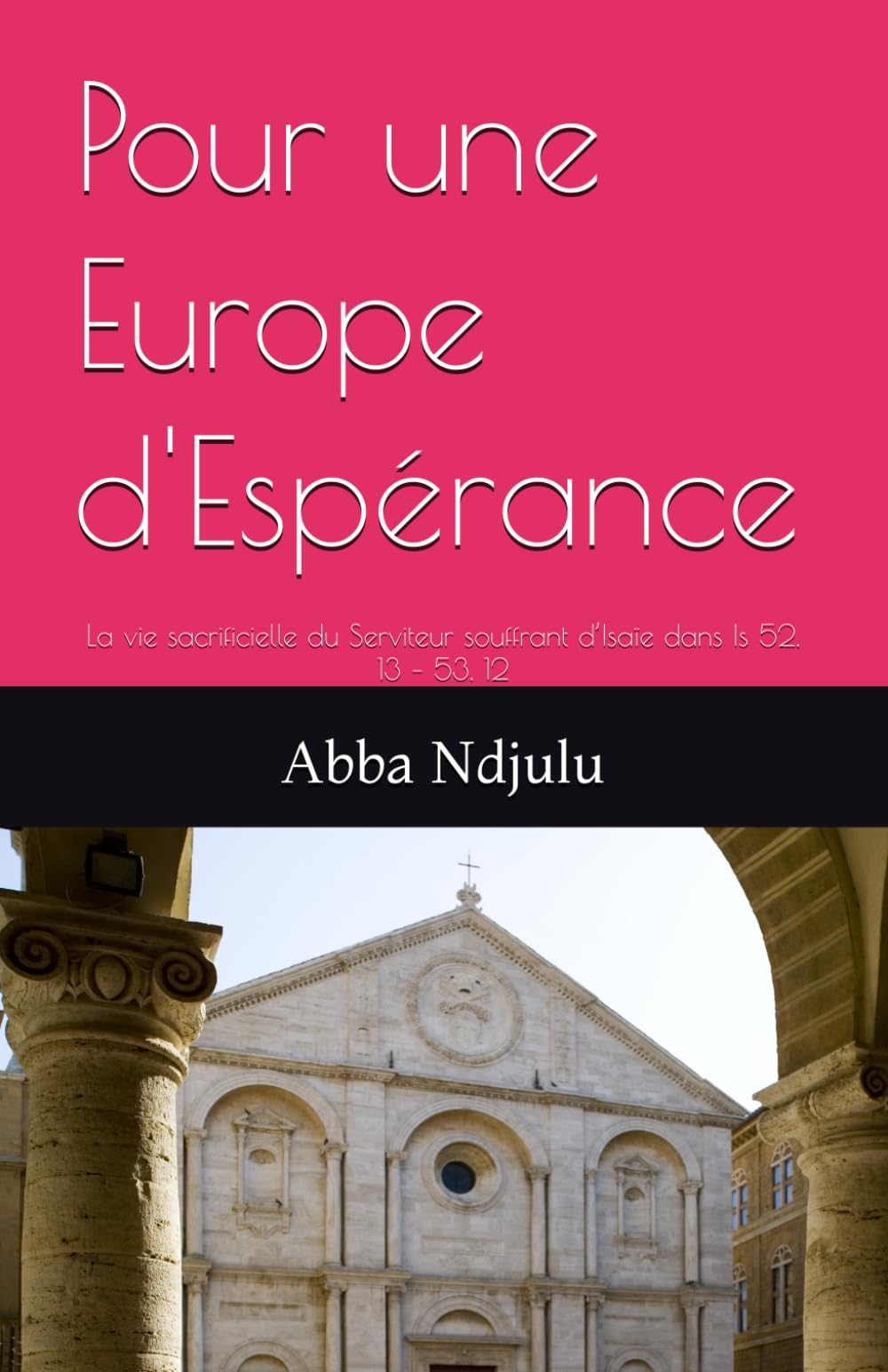 Pour une Europe d'Espérance: La vie sacrificielle du Serviteur souffrant d’Isaïe dans Is 52, 13 – 53, 12 book