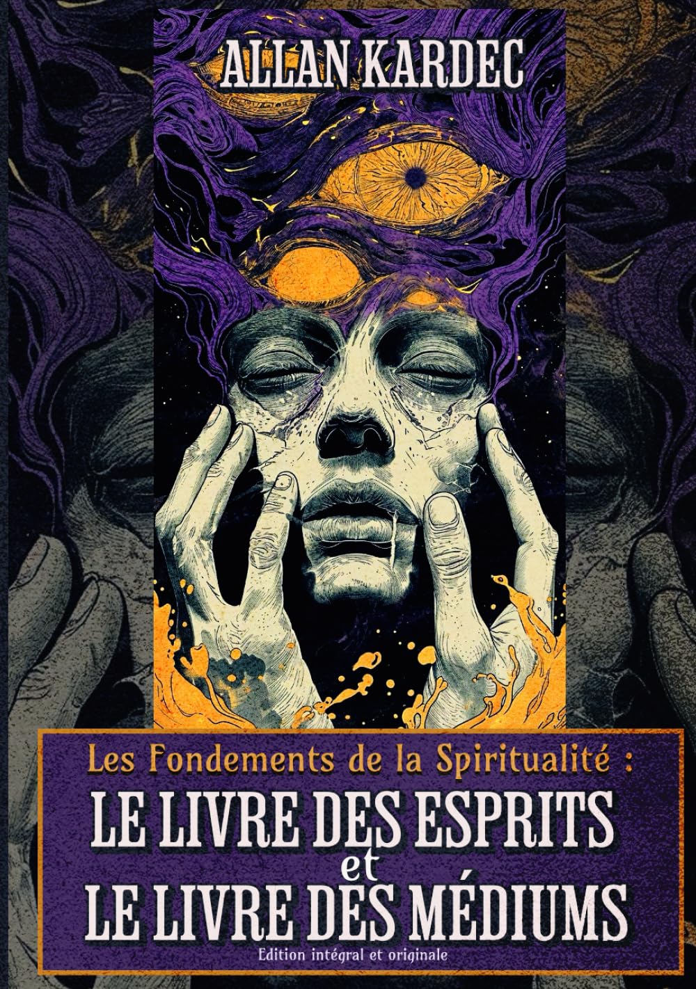 Les Fondements de la Spiritualité : Le Livre des Esprits et Le Livre des Médiums Édition intégral et originale book