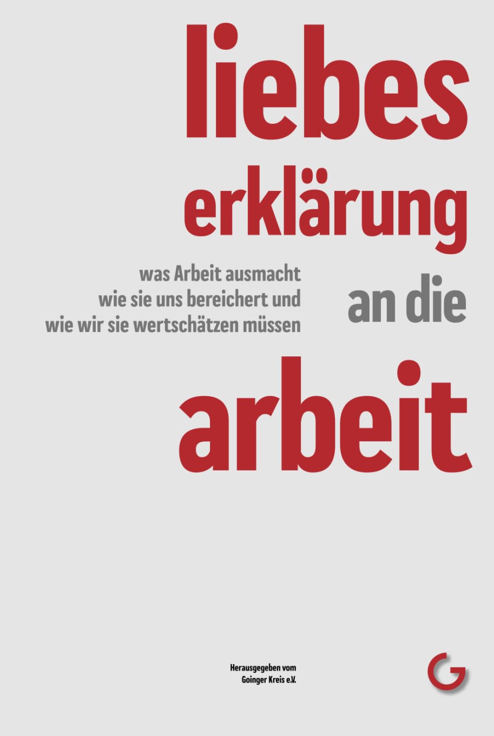 Liebeserklärung an die Arbeit: Was Arbeit ausmacht, wie sie uns bereichert und wie wir sie wertschätzen müssen Business, Finance & Career
