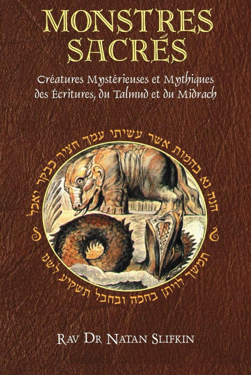 Monstres Sacrés: Créatures Mythiques et Mystérieuses des Ecritures, du Talmud et du Midrach book