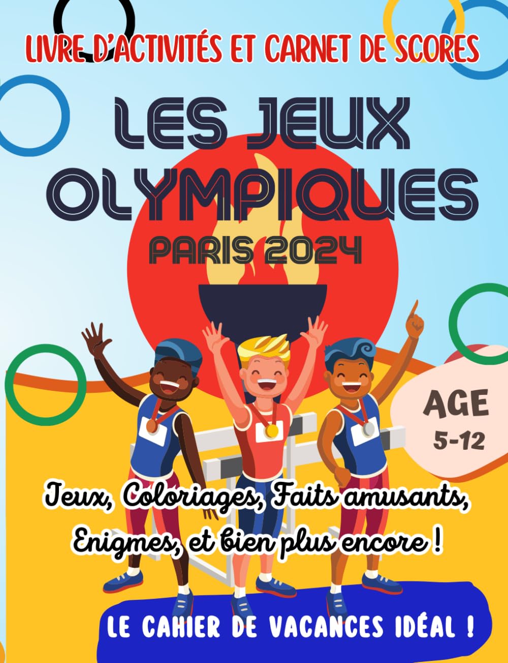 Livre d'Activité - Carnet de scores - Les Jeux Olympiques - Cahier de vacances: Toutes les disciplines des JO de Paris 2024 représentées et 45 activités exclusives book