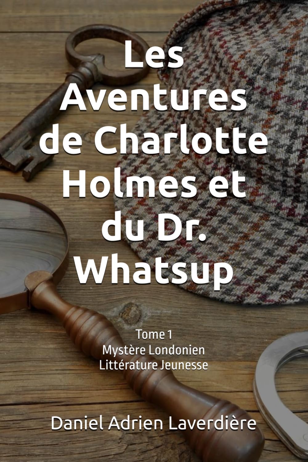 Les Aventures de Charlotte Holmes et du Dr. Whatsup: Tome 1 Mystère Londonien - Littérature Jeunesse Historical Fiction