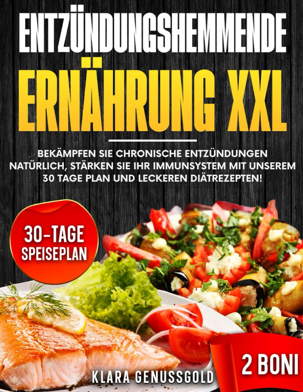 Entzündungshemmende Ernährung XXL: Bekämpfen Sie chronische Entzündungen natürlich Stärken Sie Ihr Immunsystem mit unserem 30 Tage Plan und leckeren Diätrezepten Health, Nutrition & Fitness