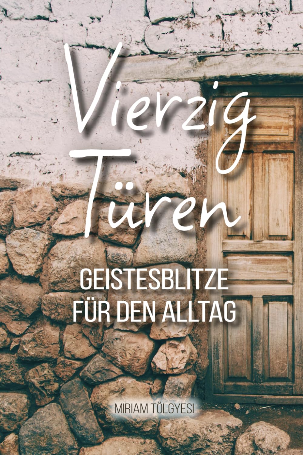 40 Türen: Geistesblitze für den Alltag Religion & Esotericism