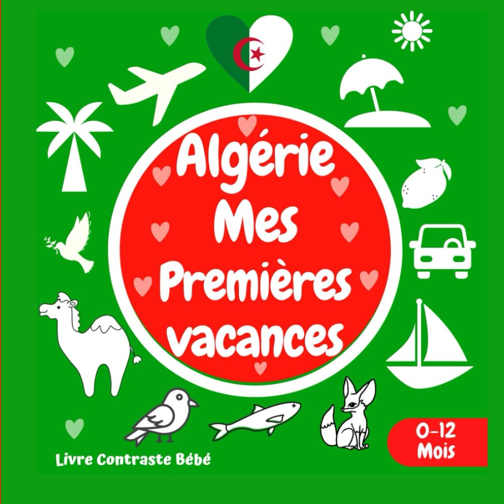 "Algérie mes prochaines vacances" Livre pour bébé de 0 à 12 Mois: Livre aux images à fort contraste. Education Sensorielle pour les Nouveaux-nés. book