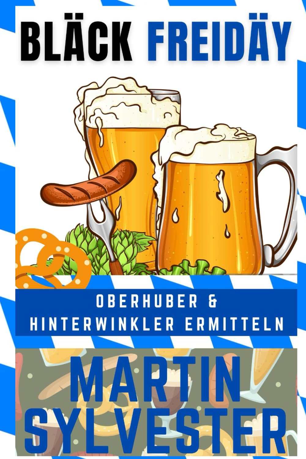 Bläck Freidäy: Oberhuber und Hinterwinkler ermitteln VII - Alpenlandkrimi Detective & CSI