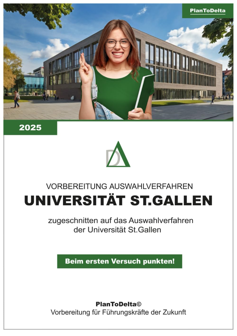 Vorbereitung Auswahlverfahren St. Gallen Universität: Theorie, Aufgaben & Interviewfragen zugeschnitten auf die HSG (PlanToDelta) Business, Finance & Career