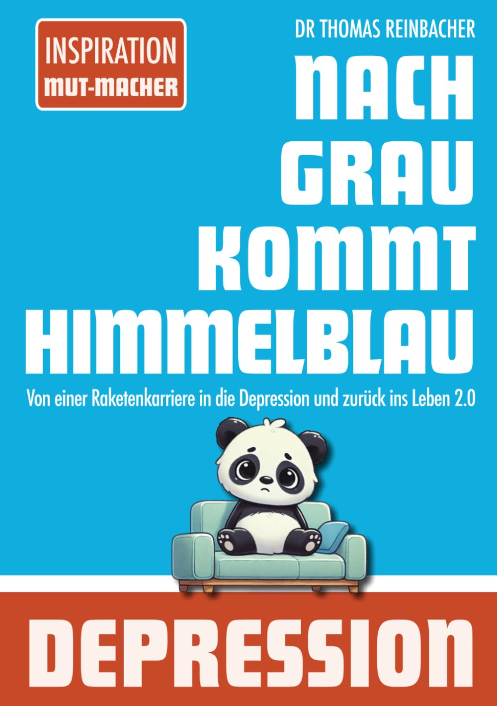 Nach Grau kommt Himmelblau: Von einer Raketenkarriere in die Depression und zurück ins Leben 2.0 Business, Finance & Career