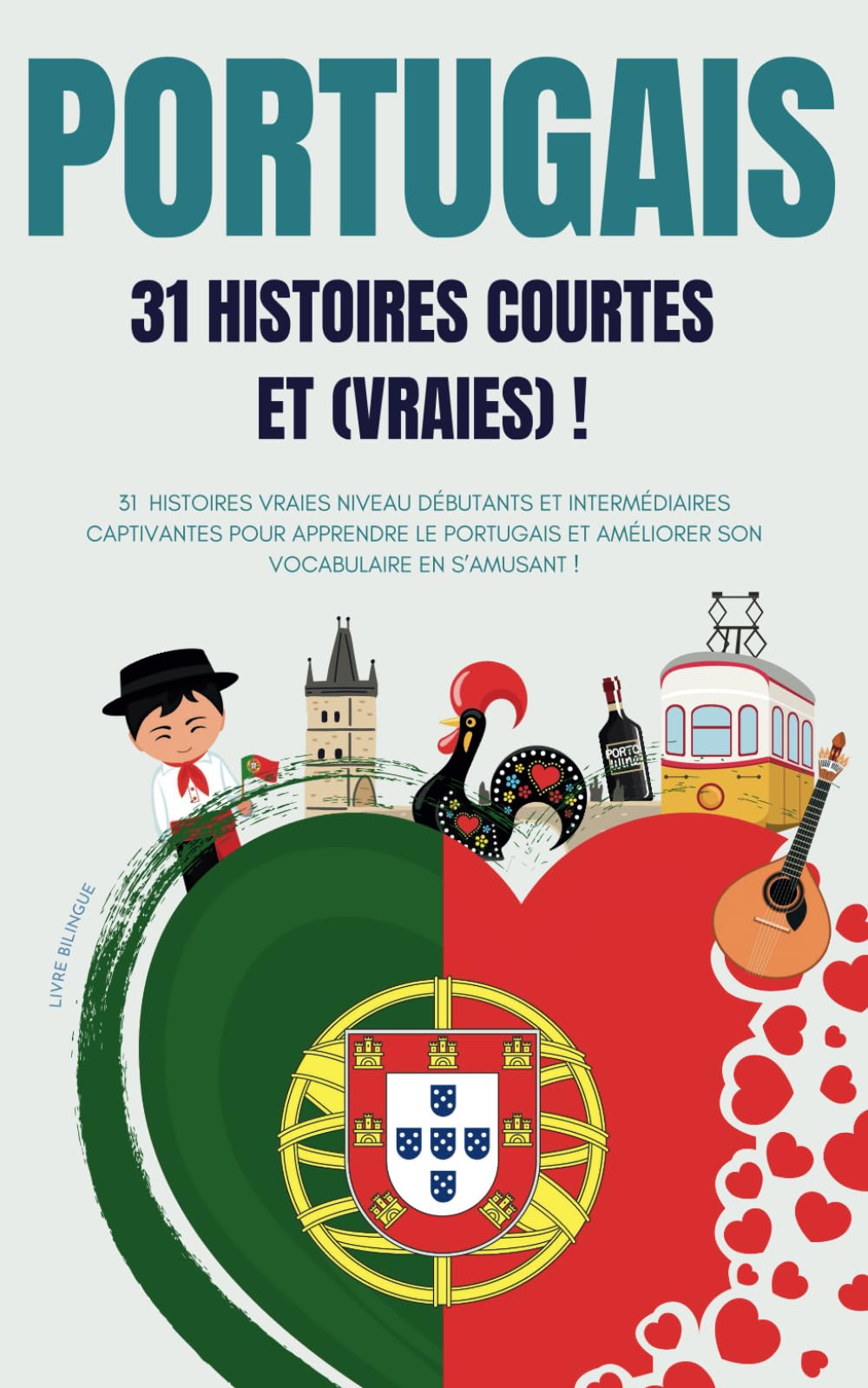 PORTUGAIS 31 Histoires courtes et Vraies: 31 histoires vraies niveau débutants et intermédiaires captivantes pour apprendre le portugais et améliorer son vocabulaire en s’amusant ! livre bilingue book