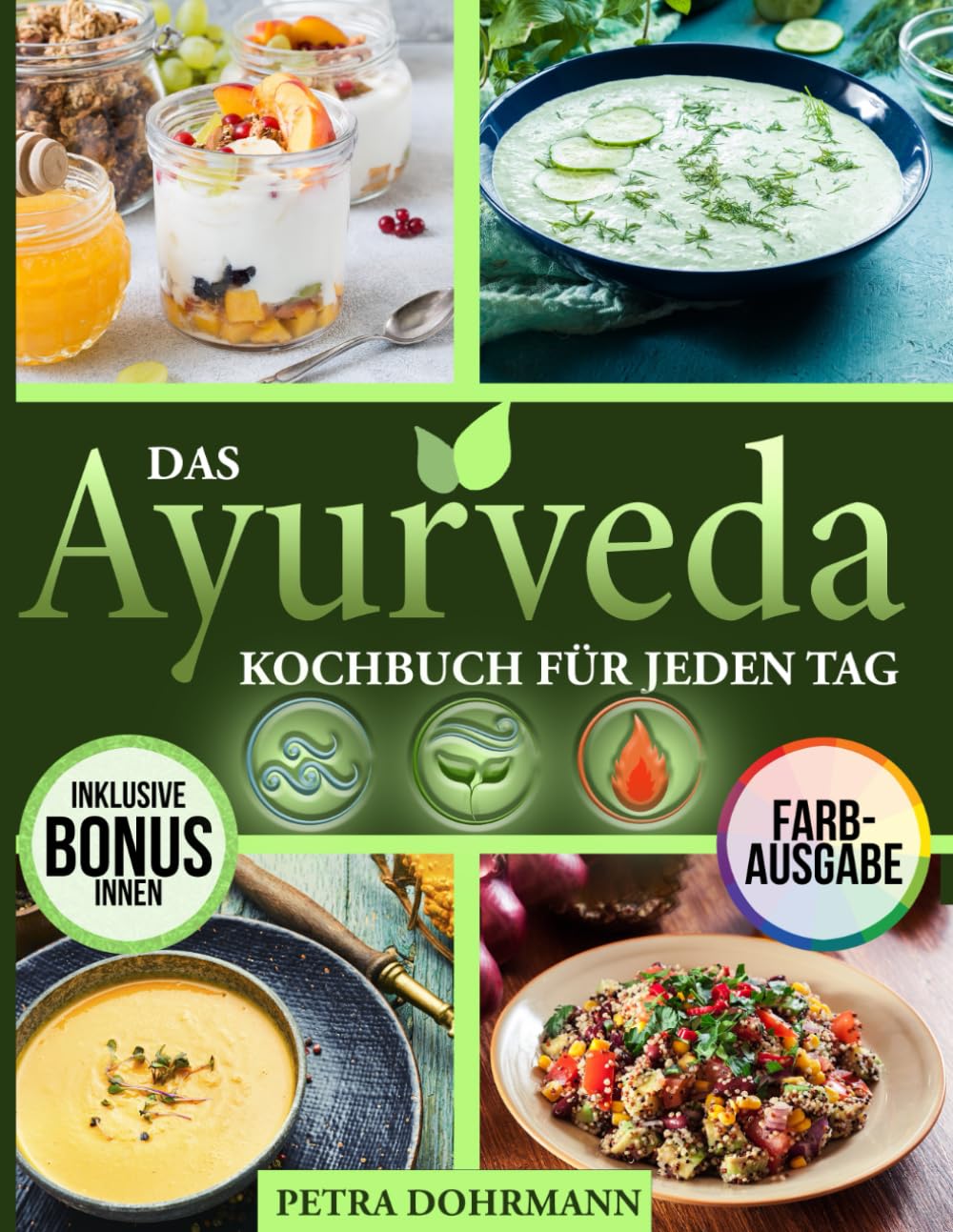 DAS AYURVEDA KOCHBUCH FÜR JEDEN TAG: ENTDECKE DIE WELT DER GESCHMACKSRICHTUNGEN DER AYURVEDISCHEN KÜCHE DURCH DEIN DOSHA, UM NEUES GLEICHGEWICHT UND PSYCHOPHYSISCHES WOHLBEFINDEN ZU FINDEN Health, Nutrition & Fitness