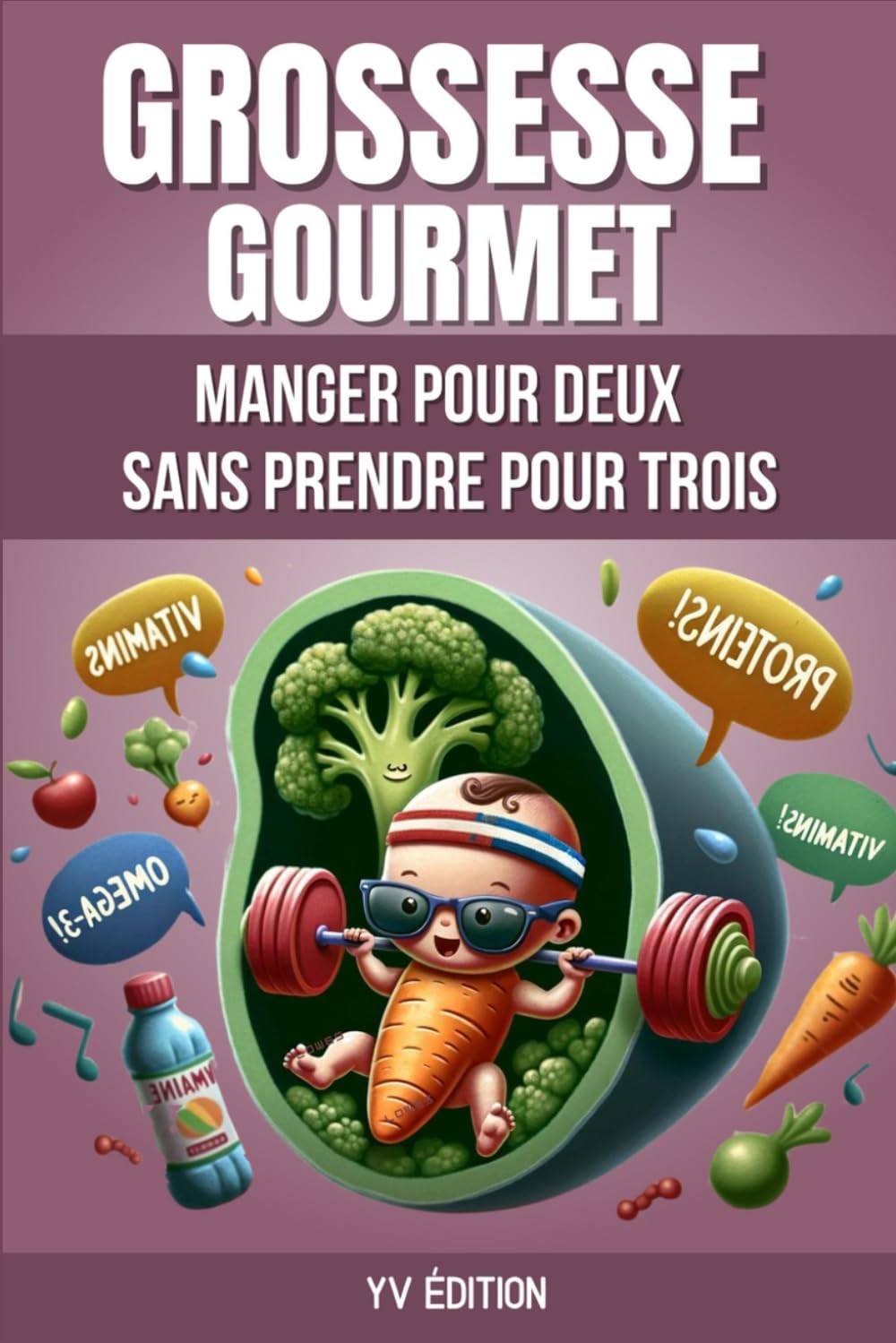 Grossesse Gourmet : Manger pour 2 sans prendre pour 3 book