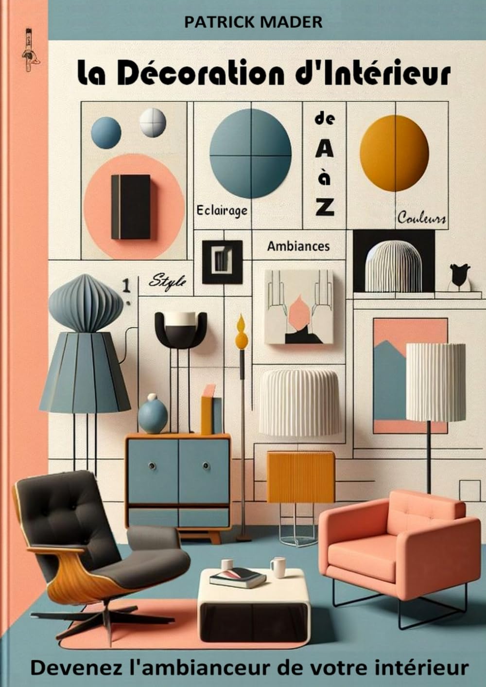 La décoration d'intérieur de A à Z (Grand Format): Devenez l'ambianceur de votre intérieur book